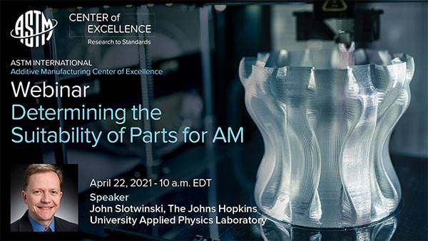 ASTM Webinar on Determining the Suitability of Parts for Additive Manufacturing