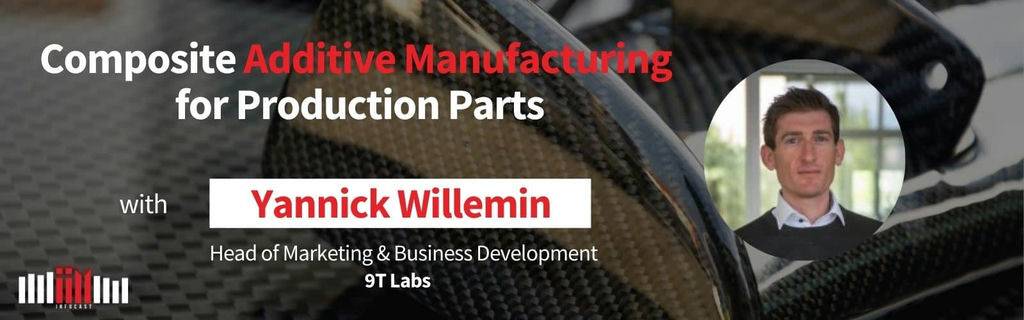 Composite Additive Manufacturing for Production Parts with Yannick Willemin