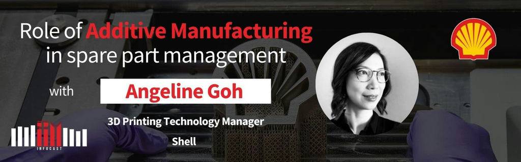 Role of Additive Manufacturing in Spare Part Management with Angeline Goh