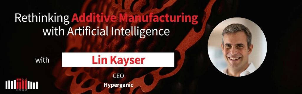 Rethinking Additive Manufacturing with Artificial Intelligence with Lin Kayser