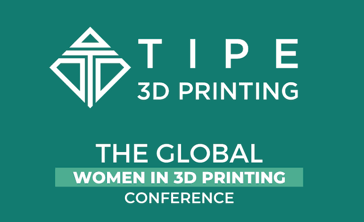 TIPE Conference featuring the theme women in 3D printing
