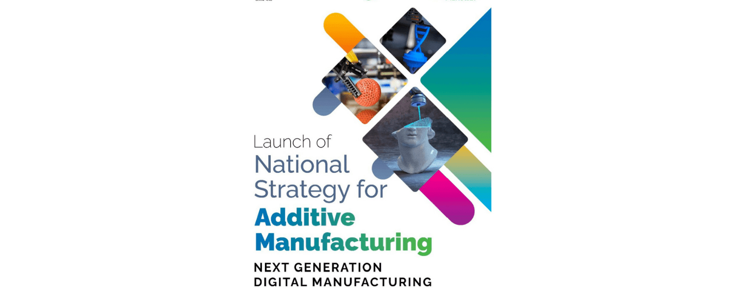 India to launch National Strategy on Additive Manufacturing