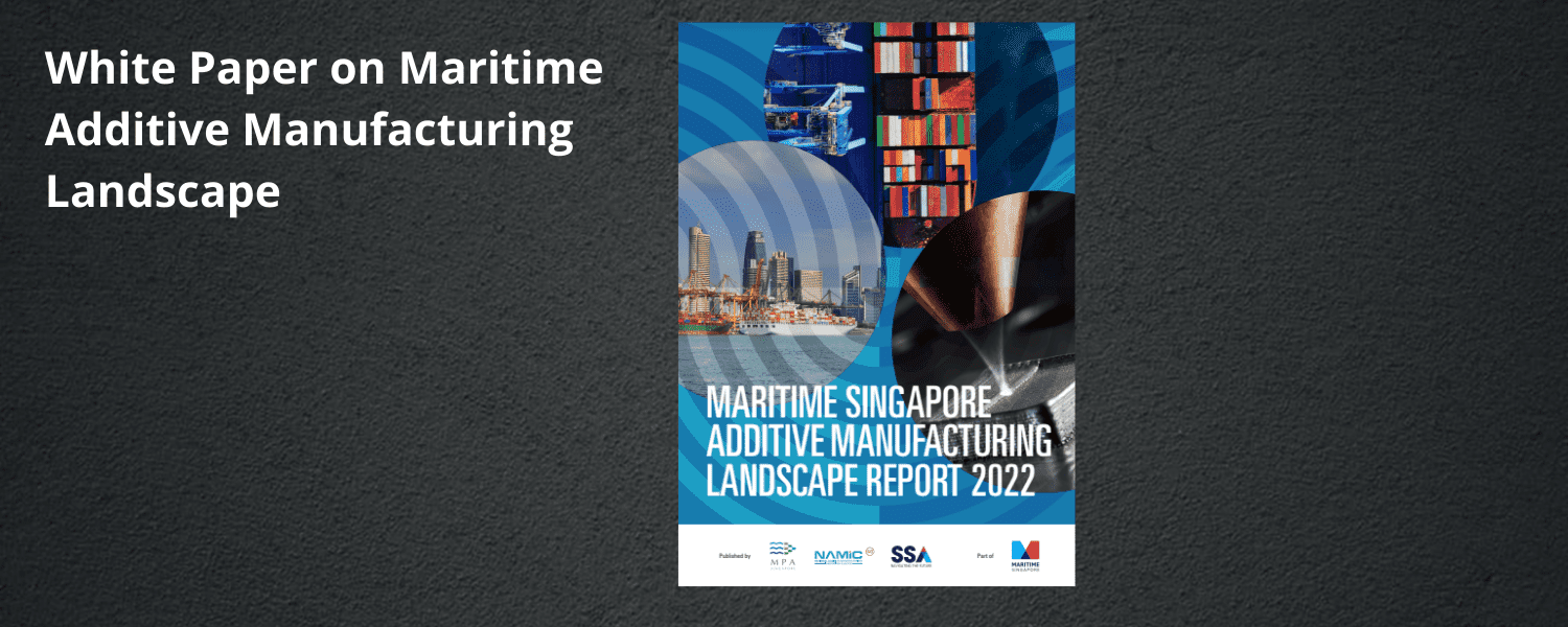 Singapore takes lead in Maritime Additive Manufacturing
