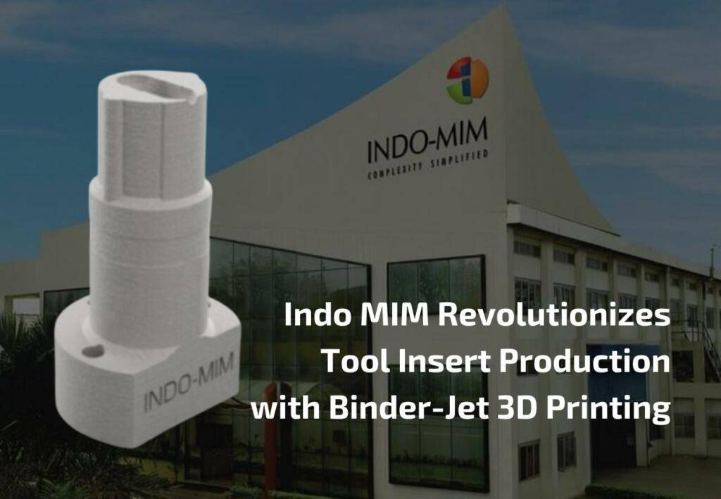 Indo MIM Revolutionizes Tool Insert Production with Binder-Jet 3D Printing