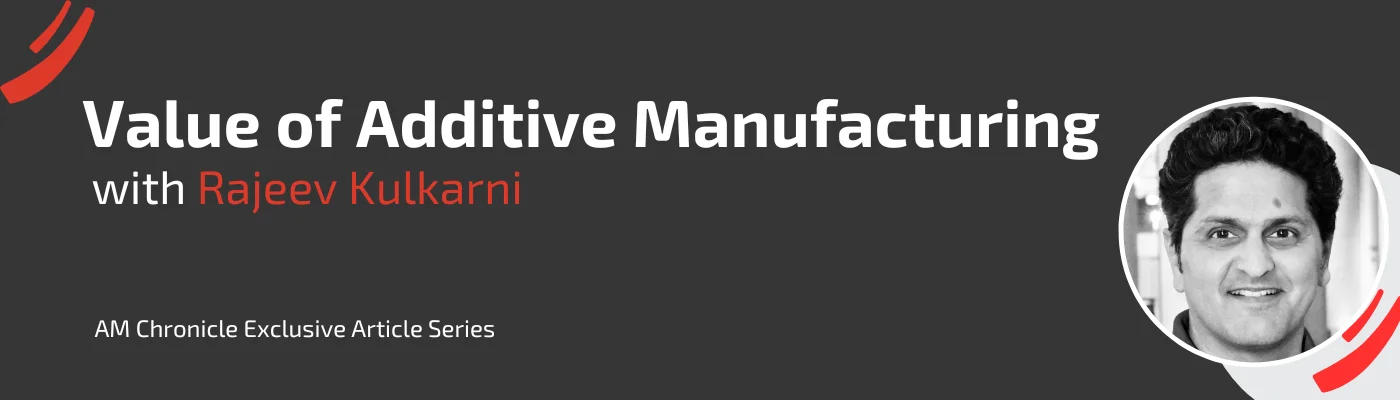 Value of Additive Manufacturing